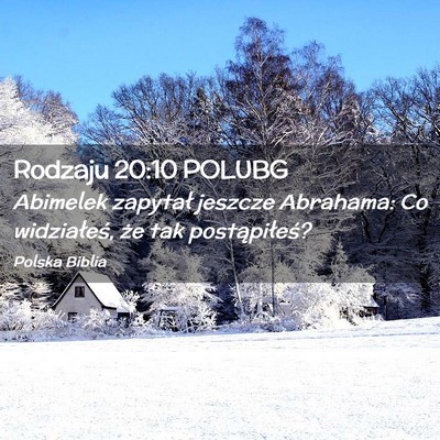 Picture 02 - Rodzaju 20:10 POLUBG - Abimelek zapytał jeszcze Abrahama: Co - Bible Verse Picture