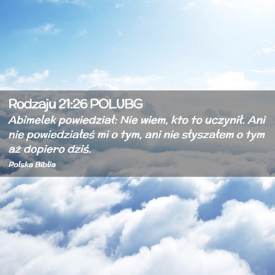 Picture 02 - Rodzaju 21:26 POLUBG - Abimelek powiedział: Nie wiem, kto to uczynił. - Bible Verse Picture