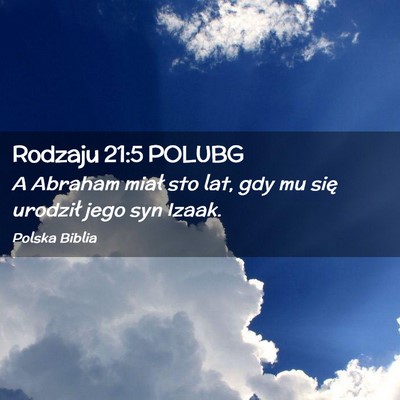 Picture 02 - Rodzaju 21:5 POLUBG - A Abraham miał sto lat, gdy mu się urodził - Bible Verse Picture