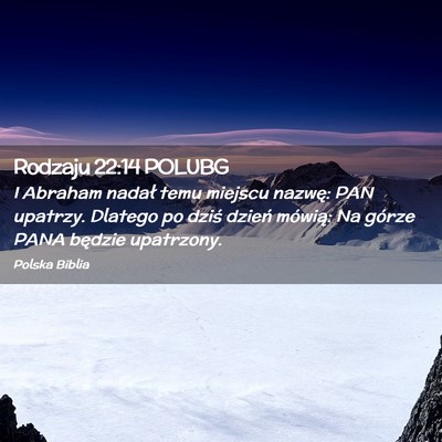 Picture 02 - Rodzaju 22:14 POLUBG - I Abraham nadał temu miejscu nazwę: PAN - Bible Verse Picture