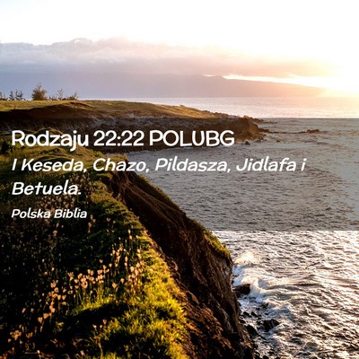Picture 02 - Rodzaju 22:22 POLUBG - I Keseda, Chazo, Pildasza, Jidlafa i - Bible Verse Picture
