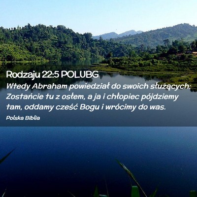 Picture 02 - Rodzaju 22:5 POLUBG - Wtedy Abraham powiedział do swoich służących: - Bible Verse Picture