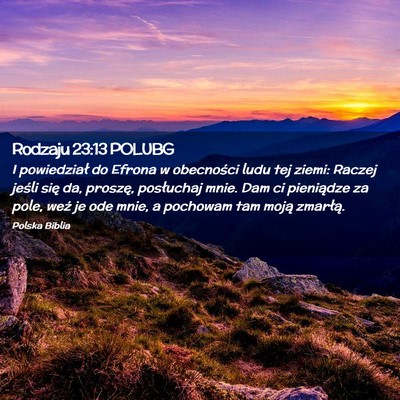 Picture 02 - Rodzaju 23:13 POLUBG - I powiedział do Efrona w obecności ludu tej - Bible Verse Picture