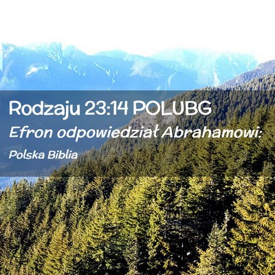 Picture 02 - Rodzaju 23:14 POLUBG - Efron odpowiedział - Bible Verse Picture