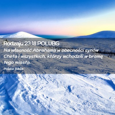 Picture 02 - Rodzaju 23:18 POLUBG - Na własność Abrahama w obecności synów Cheta - Bible Verse Picture
