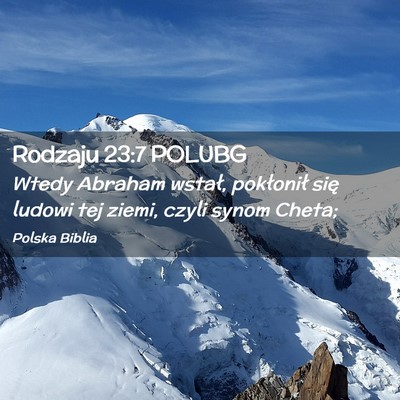 Picture 02 - Rodzaju 23:7 POLUBG - Wtedy Abraham wstał, pokłonił się ludowi tej - Bible Verse Picture