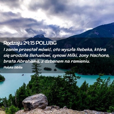 Picture 02 - Rodzaju 24:15 POLUBG - I zanim przestał mówić, oto wyszła Rebeka, - Bible Verse Picture