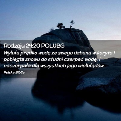 Picture 02 - Rodzaju 24:20 POLUBG - Wylała prędko wodę ze swego dzbana w koryto i - Bible Verse Picture