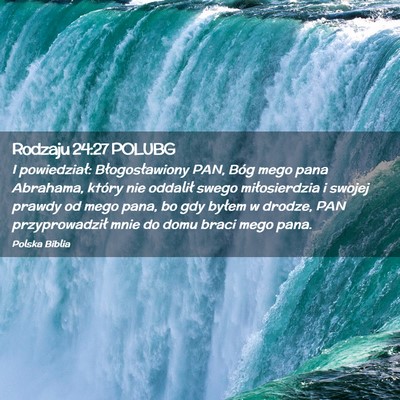 Picture 02 - Rodzaju 24:27 POLUBG - I powiedział: Błogosławiony PAN, Bóg mego - Bible Verse Picture