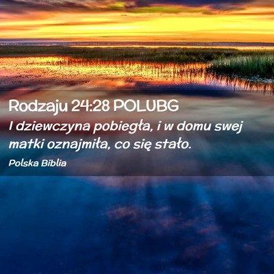 Picture 02 - Rodzaju 24:28 POLUBG - I dziewczyna pobiegła, i w domu swej matki - Bible Verse Picture