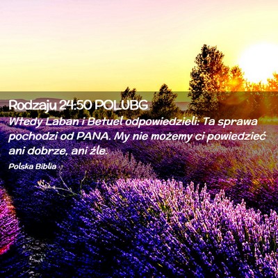 Picture 02 - Rodzaju 24:50 POLUBG - Wtedy Laban i Betuel odpowiedzieli: Ta sprawa - Bible Verse Picture