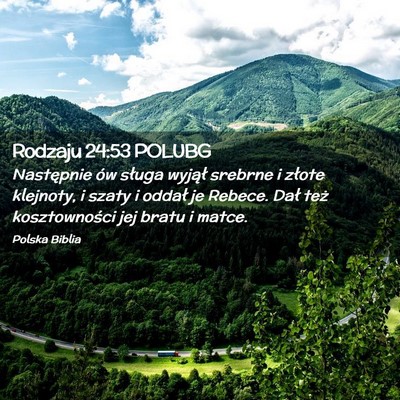 Picture 02 - Rodzaju 24:53 POLUBG - Następnie ów sługa wyjął srebrne i złote - Bible Verse Picture