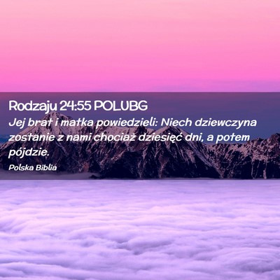 Picture 02 - Rodzaju 24:55 POLUBG - Jej brat i matka powiedzieli: Niech dziewczyna - Bible Verse Picture