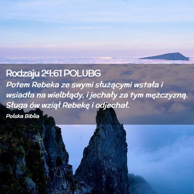 Picture 02 - Rodzaju 24:61 POLUBG - Potem Rebeka ze swymi służącymi wstała i - Bible Verse Picture