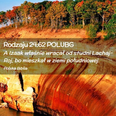 Picture 02 - Rodzaju 24:62 POLUBG - A Izaak właśnie wracał od studni Lachaj-Roj, - Bible Verse Picture