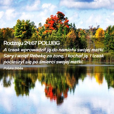 Picture 02 - Rodzaju 24:67 POLUBG - A Izaak wprowadził ją do namiotu swojej matki - Bible Verse Picture