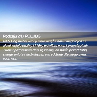 Picture 02 - Rodzaju 24:7 POLUBG - PAN Bóg nieba, który mnie wziął z domu mego - Bible Verse Picture