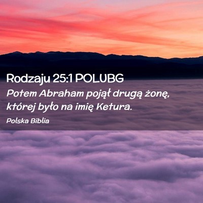 Picture 02 - Rodzaju 25:1 POLUBG - Potem Abraham pojął drugą żonę, której - Bible Verse Picture