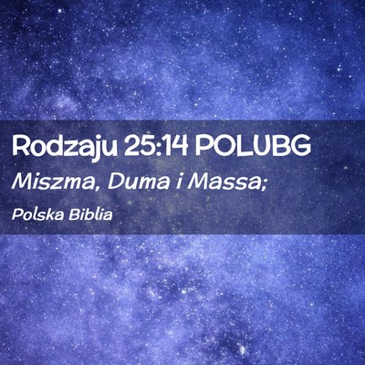 Picture 02 - Rodzaju 25:14 POLUBG - Miszma, Duma i - Bible Verse Picture