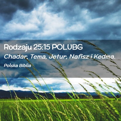 Picture 02 - Rodzaju 25:15 POLUBG - Chadar, Tema, Jetur, Nafisz i - Bible Verse Picture