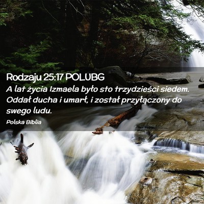 Picture 02 - Rodzaju 25:17 POLUBG - A lat życia Izmaela było sto trzydzieści - Bible Verse Picture