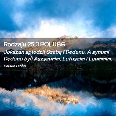 Picture 02 - Rodzaju 25:3 POLUBG - Jokszan spłodził Szebę i Dedana. A synami - Bible Verse Picture