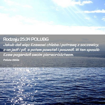 Picture 02 - Rodzaju 25:34 POLUBG - Jakub dał więc Ezawowi chleba i potrawę z - Bible Verse Picture