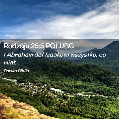 Picture 02 - Rodzaju 25:5 POLUBG - I Abraham dał Izaakowi wszystko, co - Bible Verse Picture