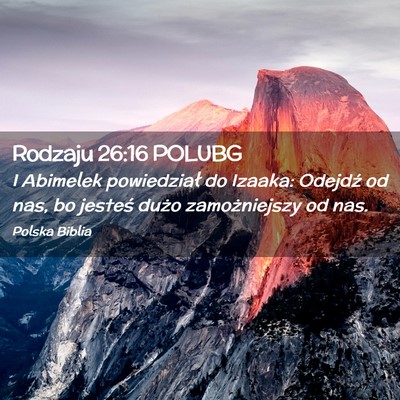 Picture 02 - Rodzaju 26:16 POLUBG - I Abimelek powiedział do Izaaka: Odejdź od nas, - Bible Verse Picture