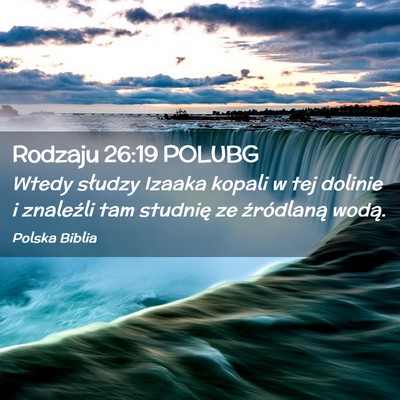 Picture 02 - Rodzaju 26:19 POLUBG - Wtedy słudzy Izaaka kopali w tej dolinie i - Bible Verse Picture