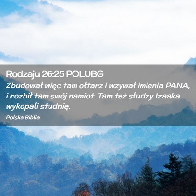 Picture 02 - Rodzaju 26:25 POLUBG - Zbudował więc tam ołtarz i wzywał imienia - Bible Verse Picture