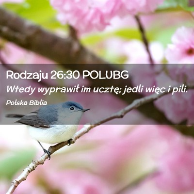 Picture 02 - Rodzaju 26:30 POLUBG - Wtedy wyprawił im ucztę; jedli więc i - Bible Verse Picture