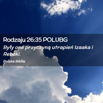 Picture 02 - Rodzaju 26:35 POLUBG - Były one przyczyną utrapień Izaaka i - Bible Verse Picture
