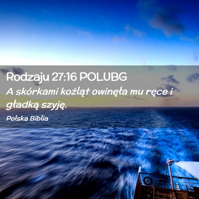 Picture 02 - Rodzaju 27:16 POLUBG - A skórkami koźląt owinęła mu ręce i - Bible Verse Picture