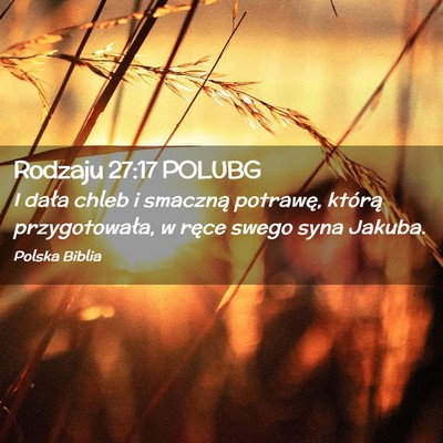 Picture 02 - Rodzaju 27:17 POLUBG - I dała chleb i smaczną potrawę, którą - Bible Verse Picture
