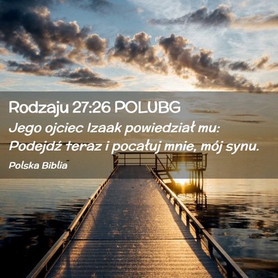 Picture 02 - Rodzaju 27:26 POLUBG - Jego ojciec Izaak powiedział mu: Podejdź teraz - Bible Verse Picture