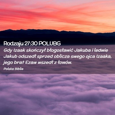 Picture 02 - Rodzaju 27:30 POLUBG - Gdy Izaak skończył błogosławić Jakuba i - Bible Verse Picture