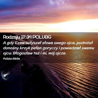Picture 02 - Rodzaju 27:34 POLUBG - A gdy Ezaw usłyszał słowa swego ojca, - Bible Verse Picture