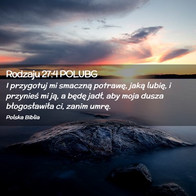Picture 02 - Rodzaju 27:4 POLUBG - I przygotuj mi smaczną potrawę, jaką lubię, i - Bible Verse Picture