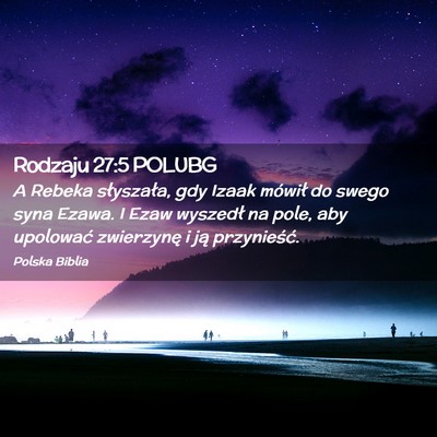 Picture 02 - Rodzaju 27:5 POLUBG - A Rebeka słyszała, gdy Izaak mówił do swego - Bible Verse Picture