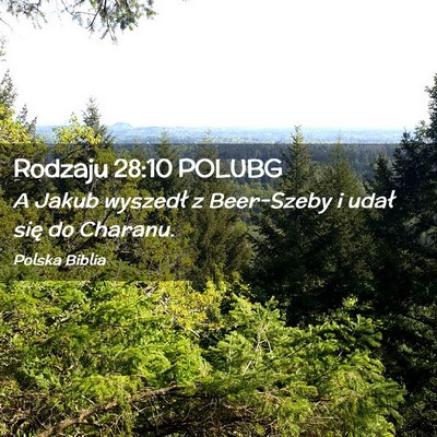 Picture 02 - Rodzaju 28:10 POLUBG - A Jakub wyszedł z Beer-Szeby i udał się do - Bible Verse Picture