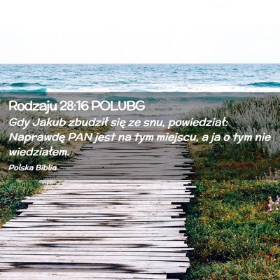 Picture 02 - Rodzaju 28:16 POLUBG - Gdy Jakub zbudził się ze snu, powiedział: - Bible Verse Picture