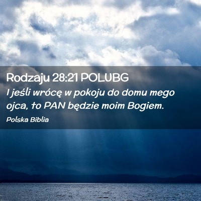 Picture 02 - Rodzaju 28:21 POLUBG - I jeśli wrócę w pokoju do domu mego ojca, to - Bible Verse Picture