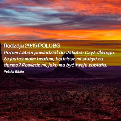 Picture 02 - Rodzaju 29:15 POLUBG - Potem Laban powiedział do Jakuba: Czyż dlatego, - Bible Verse Picture