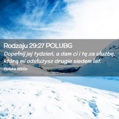 Picture 02 - Rodzaju 29:27 POLUBG - Dopełnij jej tydzień, a dam ci i tę za - Bible Verse Picture