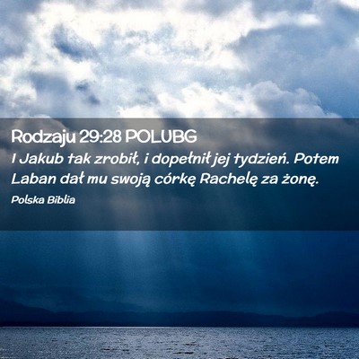 Picture 02 - Rodzaju 29:28 POLUBG - I Jakub tak zrobił, i dopełnił jej tydzień. - Bible Verse Picture