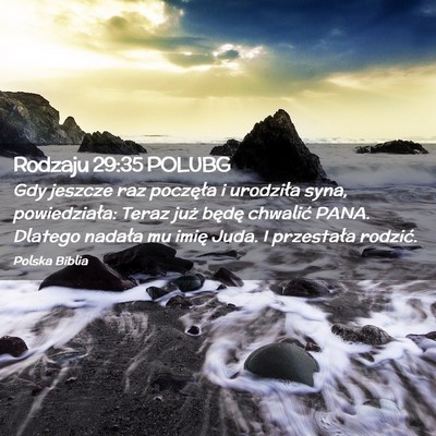 Picture 02 - Rodzaju 29:35 POLUBG - Gdy jeszcze raz poczęła i urodziła syna, - Bible Verse Picture