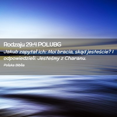 Picture 02 - Rodzaju 29:4 POLUBG - Jakub zapytał ich: Moi bracia, skąd jesteście? - Bible Verse Picture
