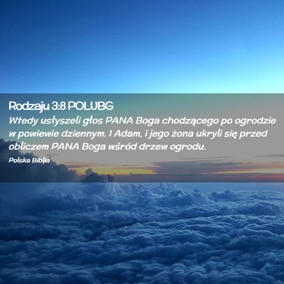 Picture 02 - Rodzaju 3:8 POLUBG - Wtedy usłyszeli głos PANA Boga chodzącego po - Bible Verse Picture