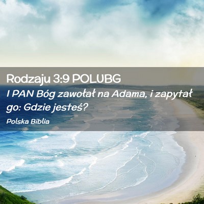 Picture 02 - Rodzaju 3:9 POLUBG - I PAN Bóg zawołał na Adama, i zapytał go: - Bible Verse Picture